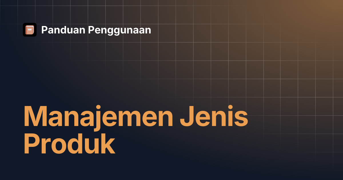 Manajemen Jenis Produk | Panduan Penggunaan